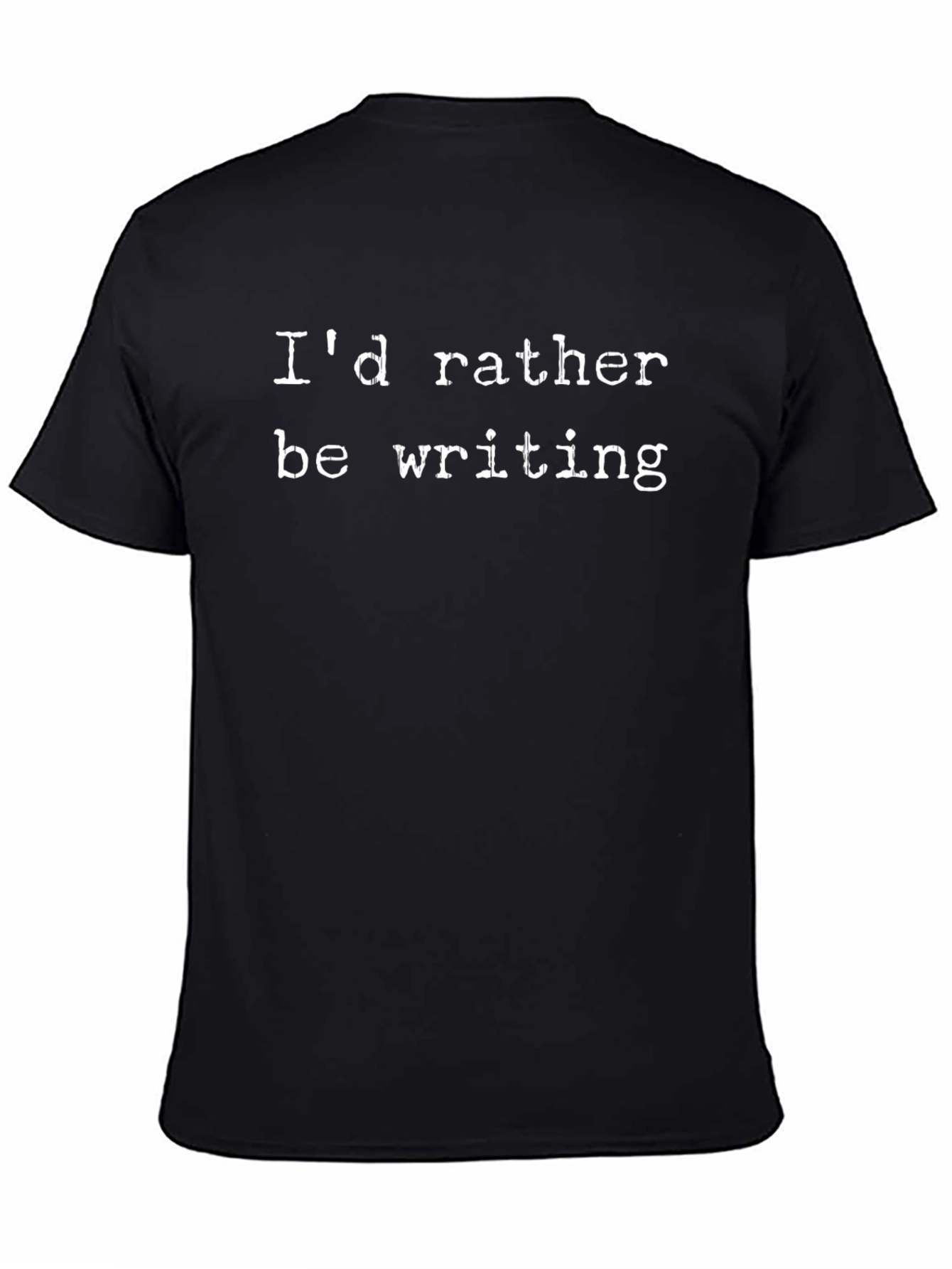 Id Rather Be Writing T-Shirt - Black Novelty Tee