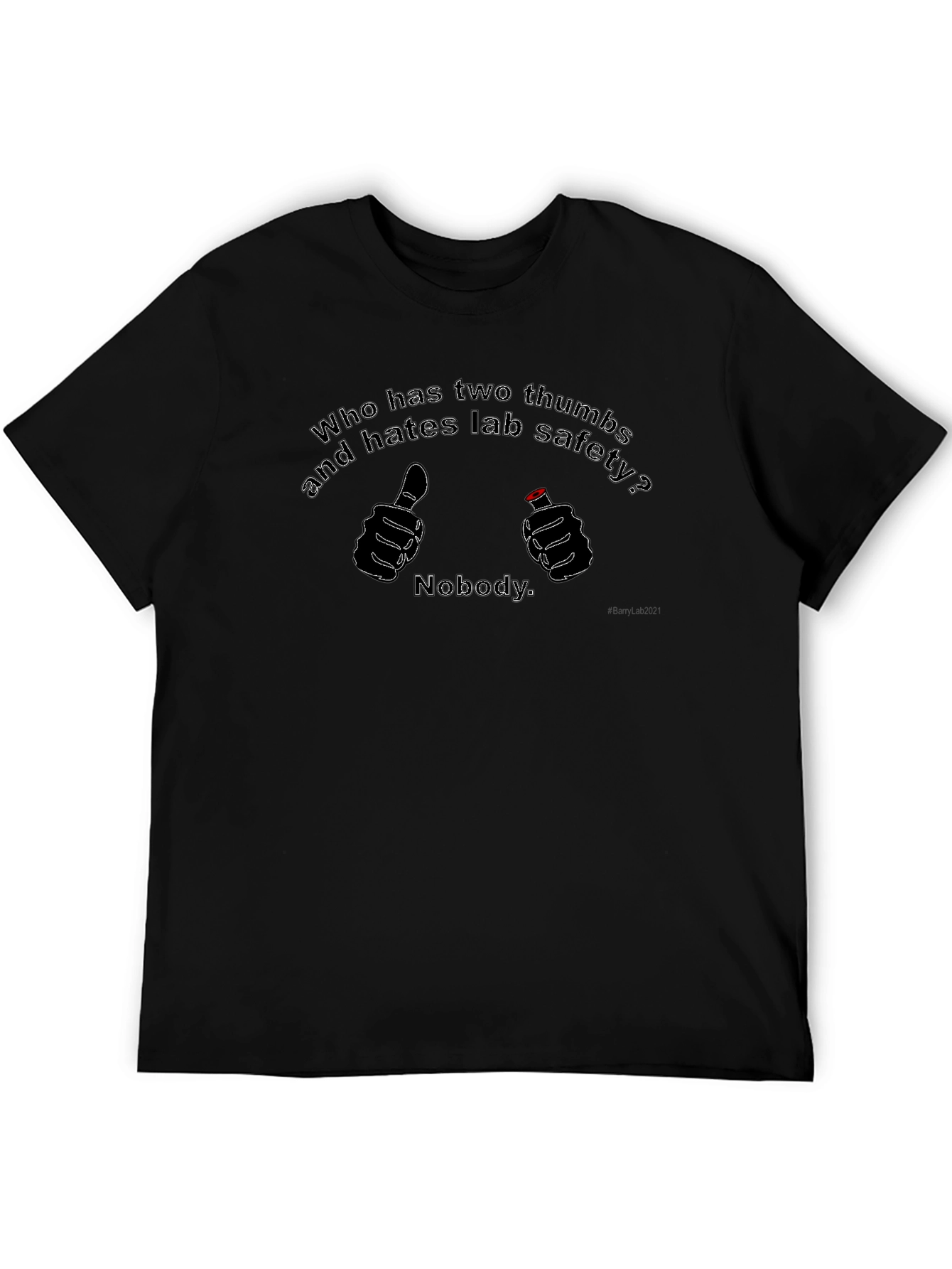 Funny Lab Safety T-Shirt - Two Thumbs Up Nobody