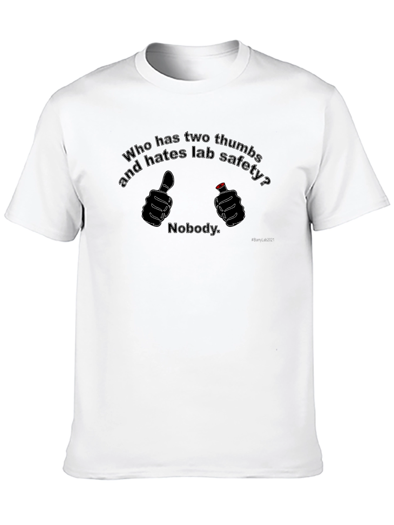 Funny Lab Safety T-Shirt - Two Thumbs Up Nobody