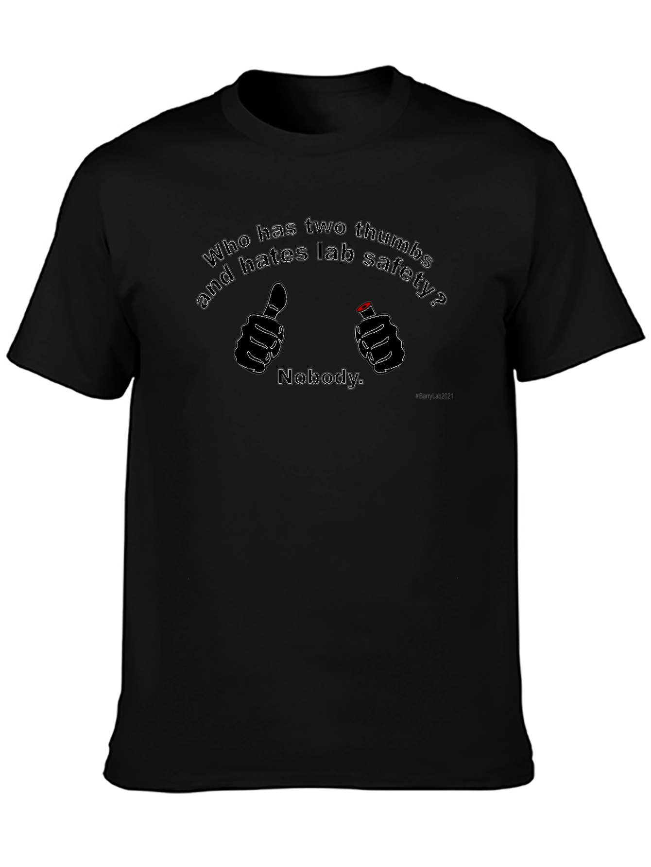 Funny Lab Safety T-Shirt - Two Thumbs Up Nobody