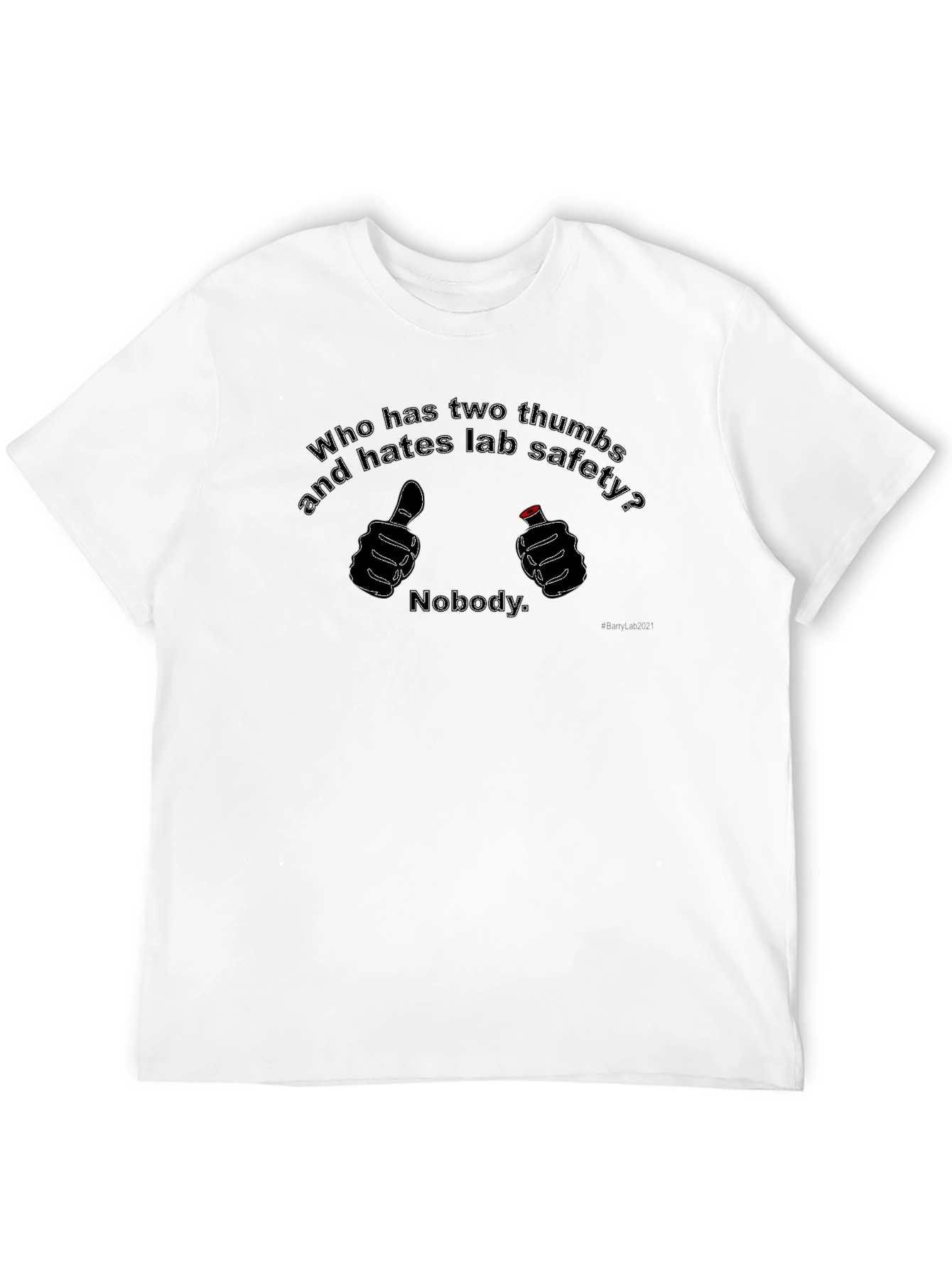 Funny Lab Safety T-Shirt - Two Thumbs Up Nobody
