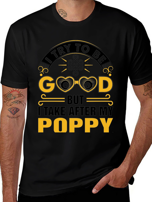 I Try To Be Good After My Poppy T-Shirt