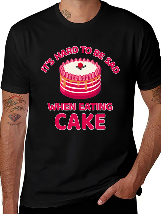 Its Hard to Be Sad When Eating Cake T-Shirt