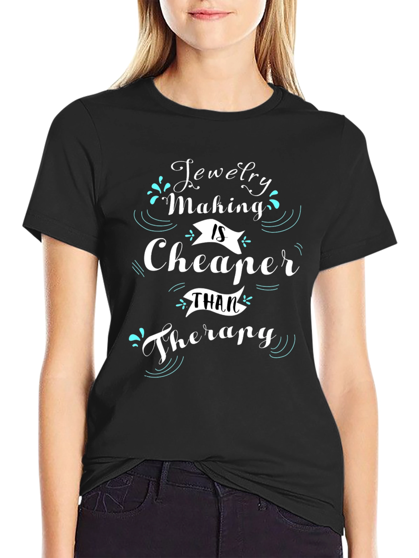 Jewelry Making is Cheaper Than Therapy T-Shirt