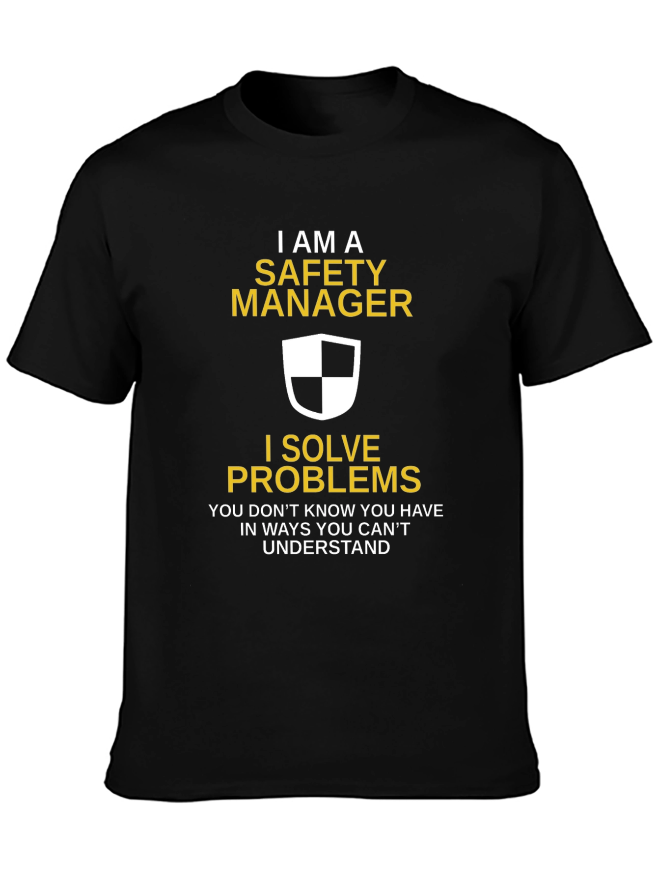 Safety Manager T-Shirt - I Solve Problems Funny Tee