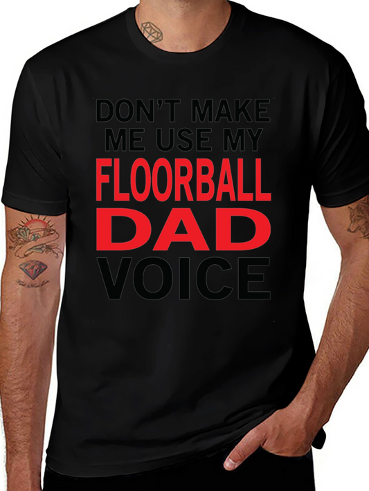Floorball Dad Voice T-Shirt - Funny Gift