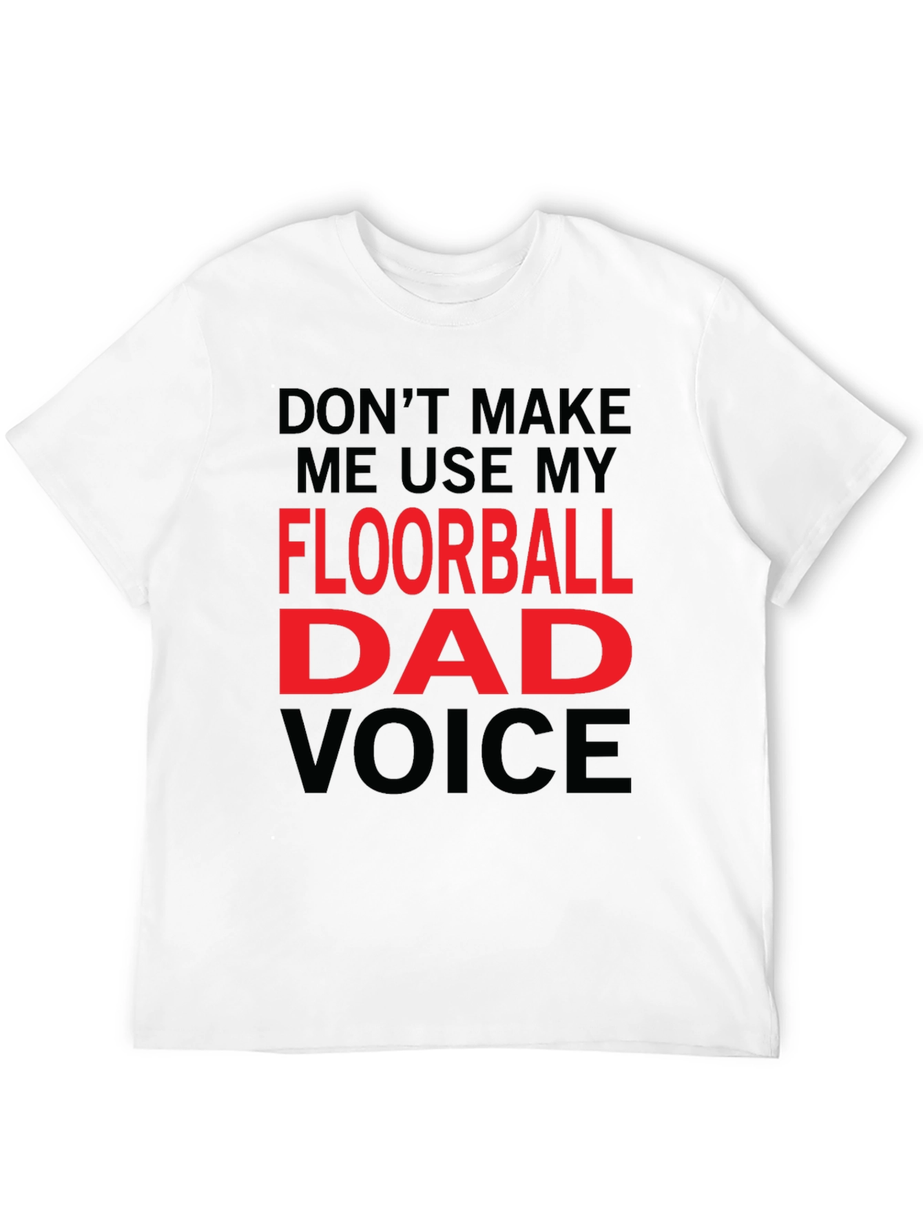 Floorball Dad Voice T-Shirt - Funny Gift