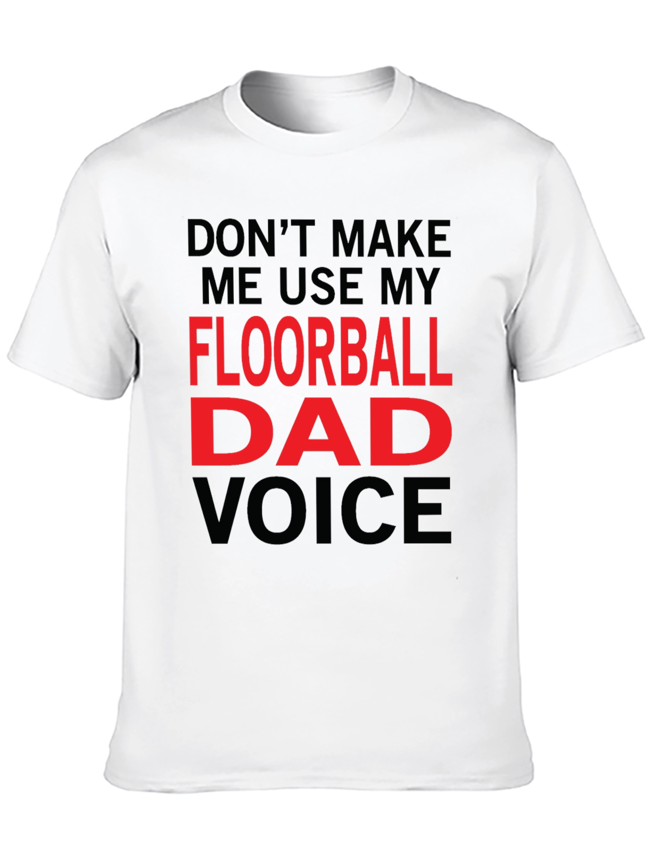 Floorball Dad Voice T-Shirt - Funny Gift