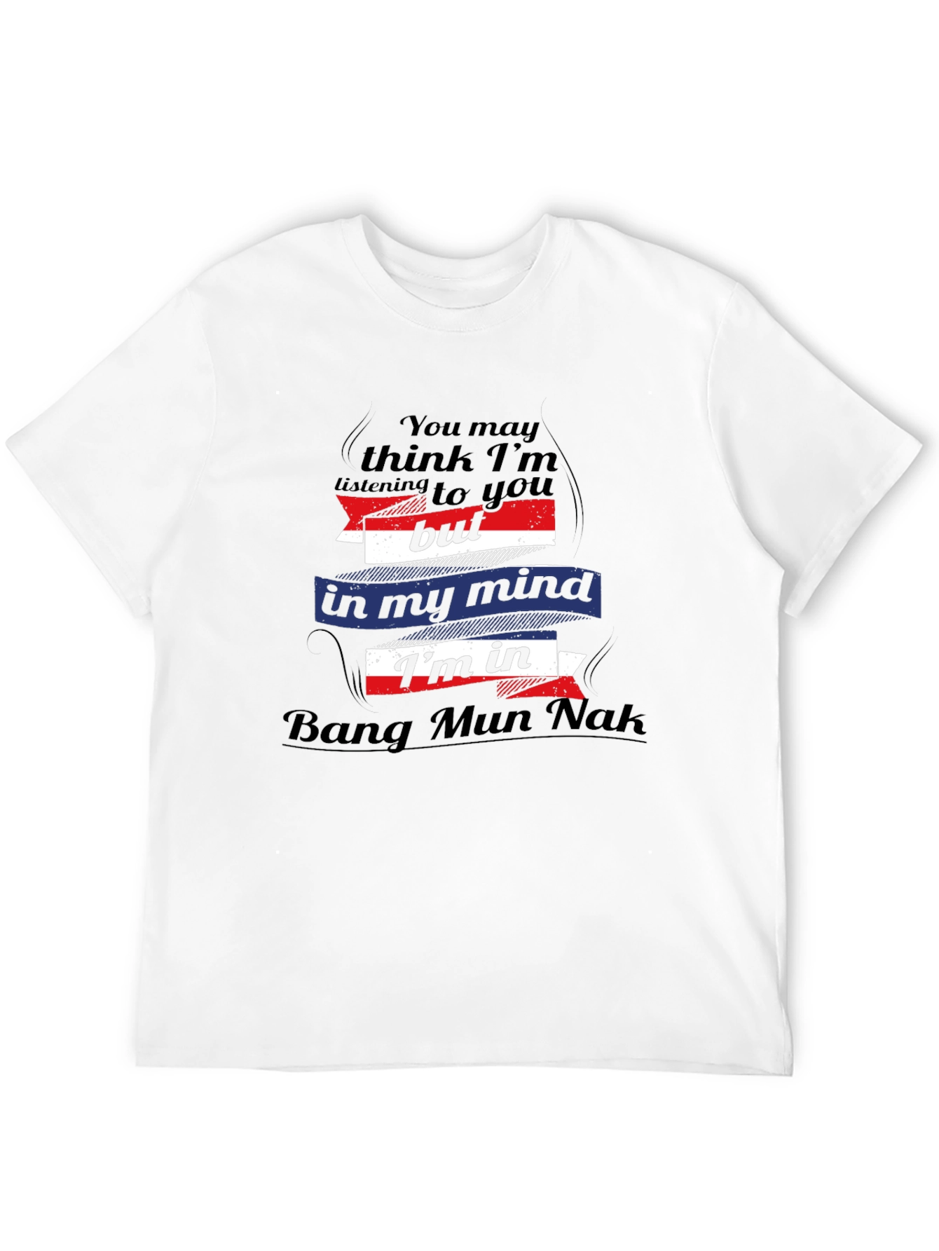 Bang Mun Nak Mind T-Shirt Funny Travel Tee