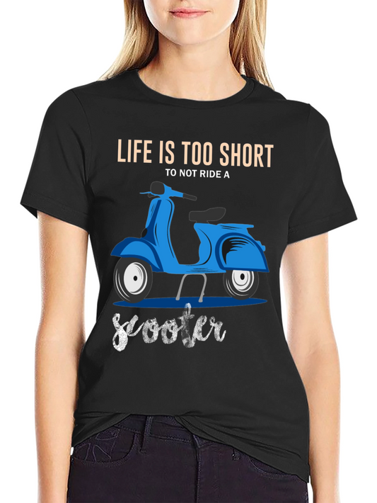Lifes Too Short Scooter T-Shirt