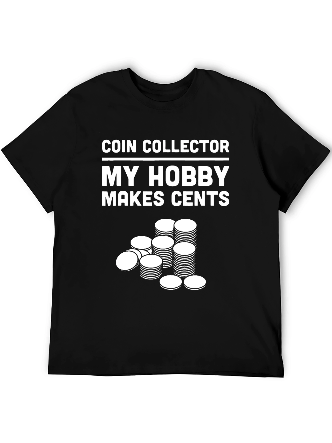 Coin Collector Hobby T-Shirt - Makes Cents!