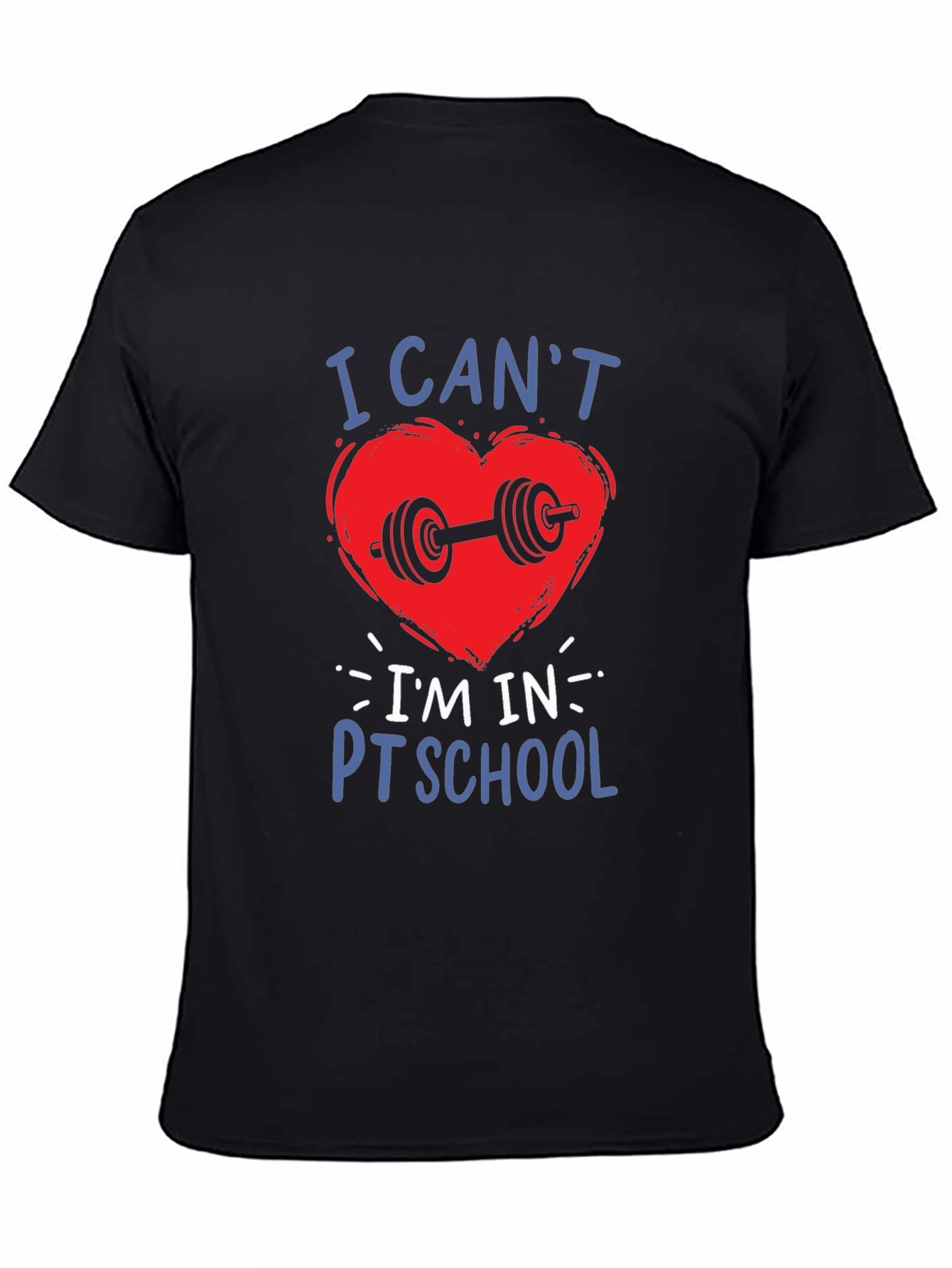 I Cant Im In PT School T-Shirt