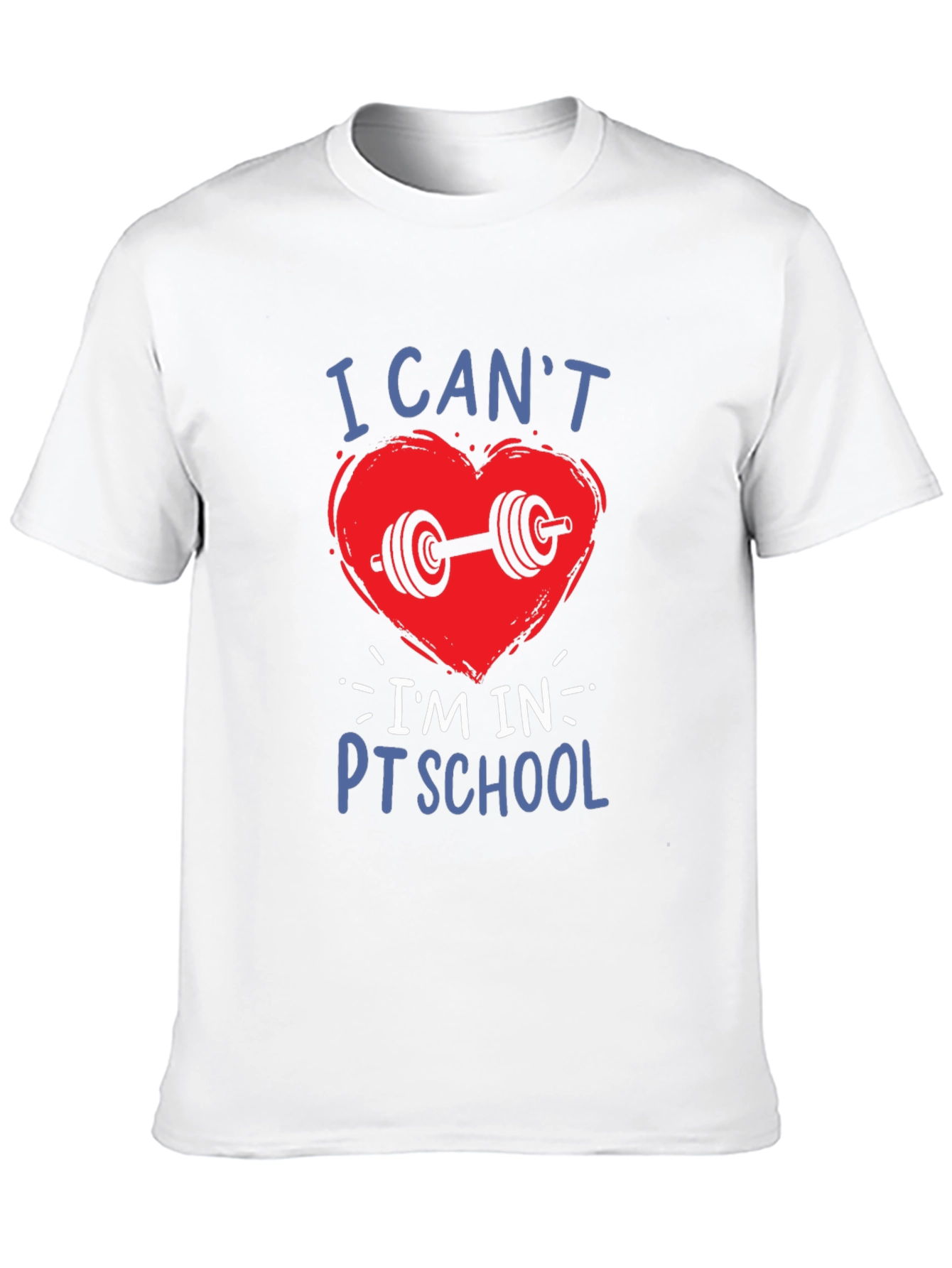 I Cant Im In PT School T-Shirt