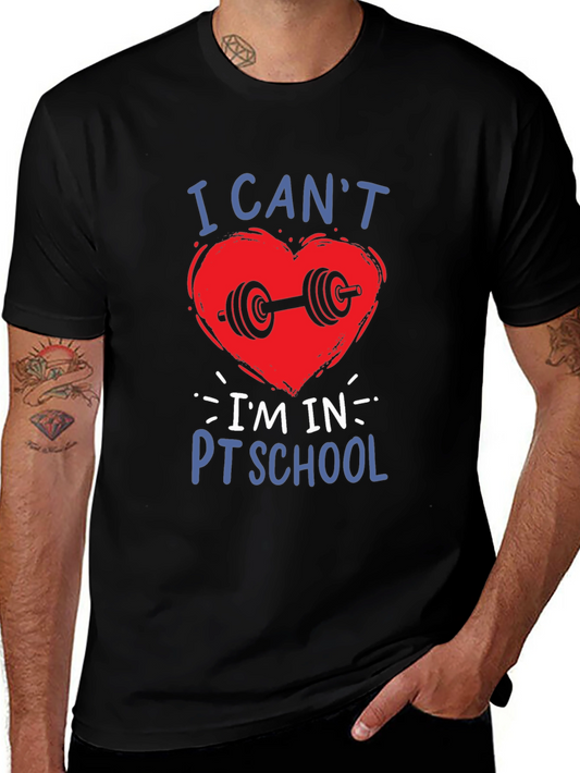 I Cant Im In PT School T-Shirt