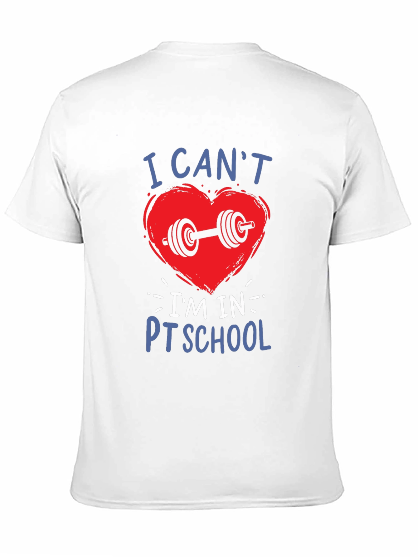 I Cant Im In PT School T-Shirt