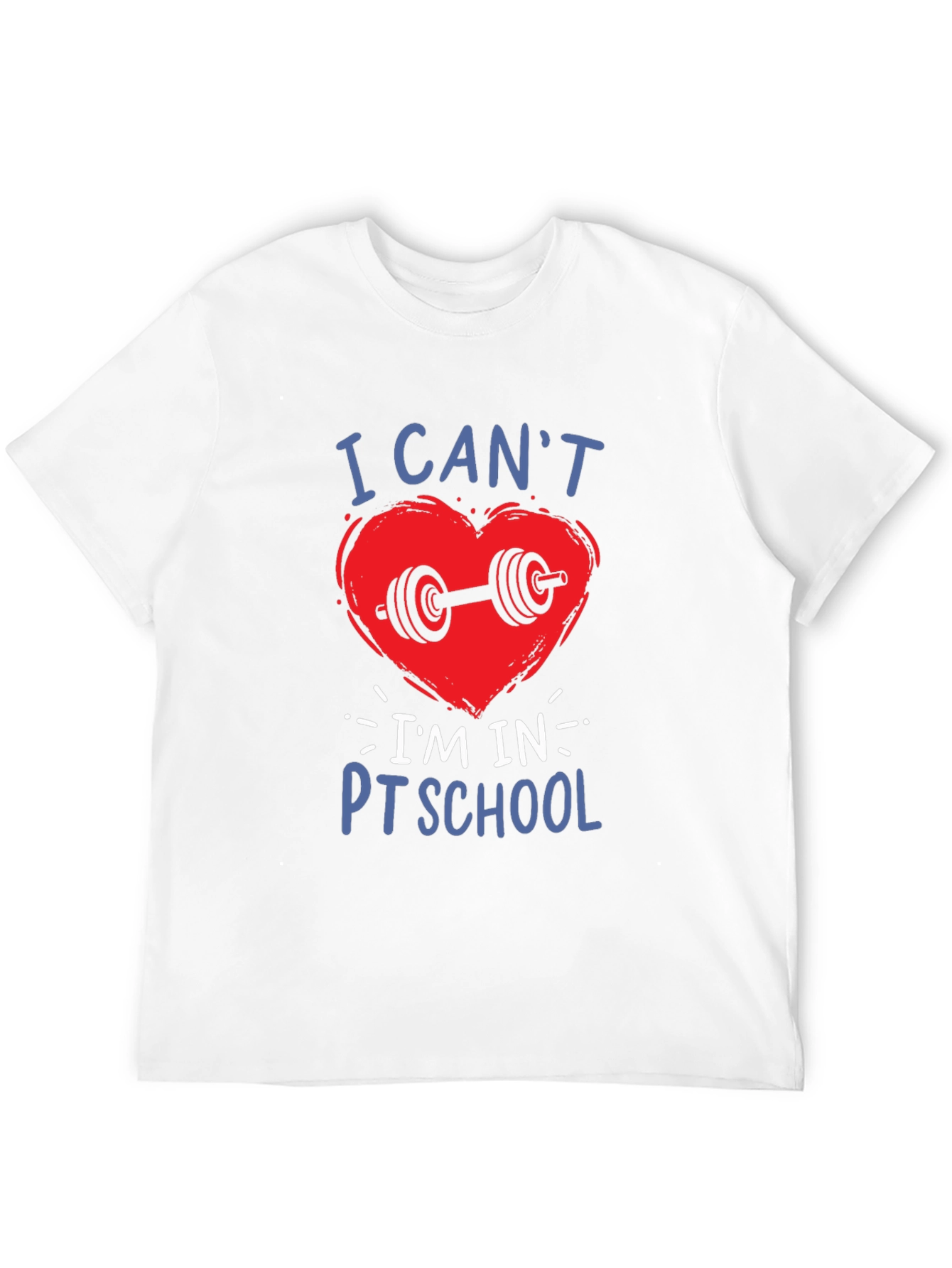 I Cant Im In PT School T-Shirt
