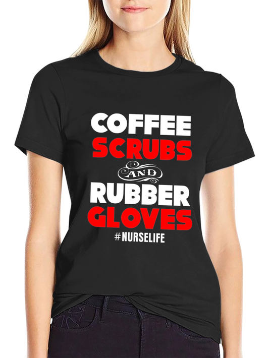 Coffee Scrubs Rubber Gloves Nurse Life Graphic T-Shirt