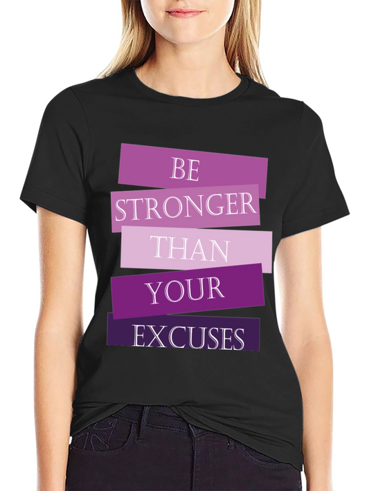 Be Stronger Than Your Excuses Black T-Shirt