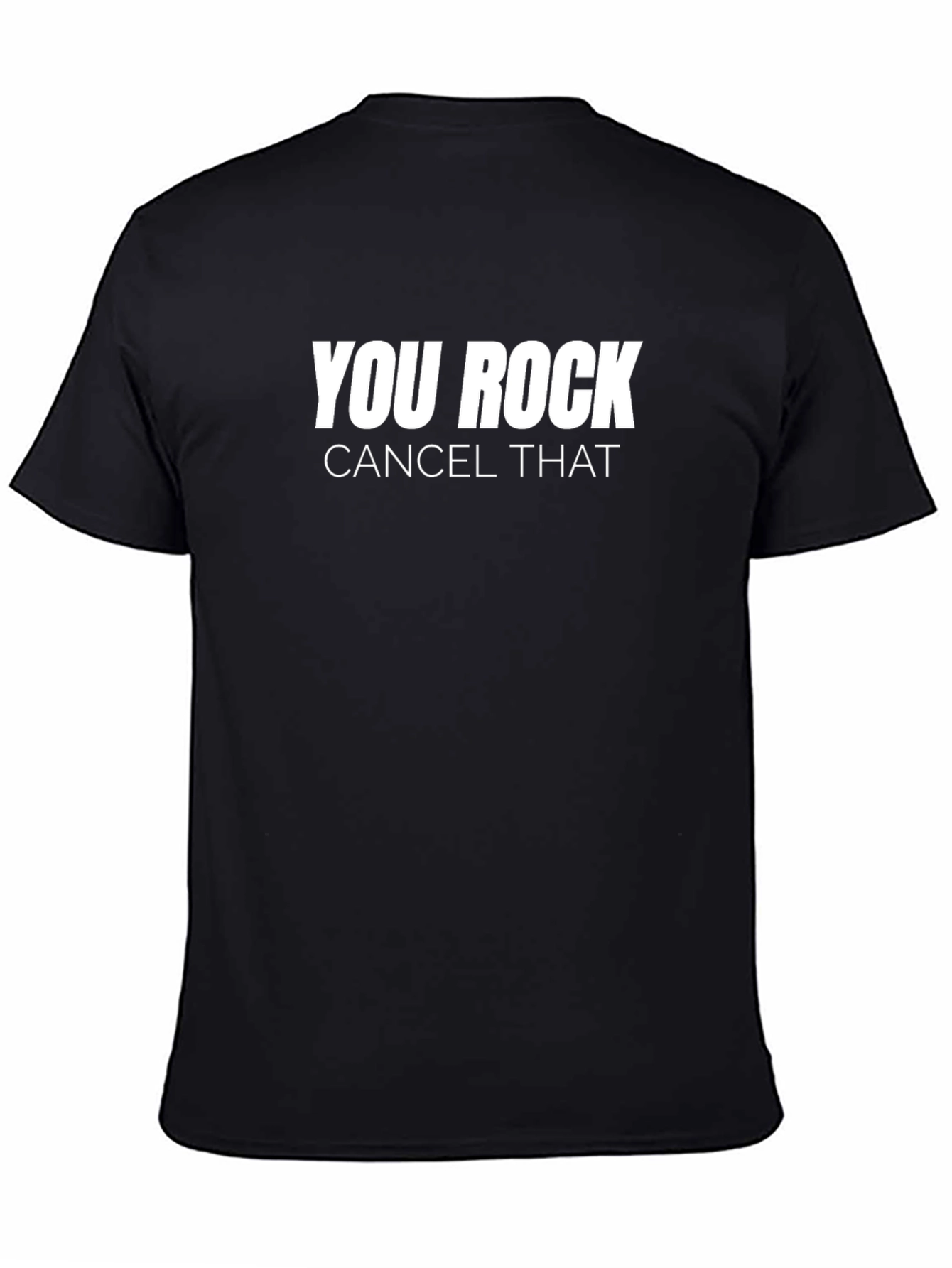 You Rock Cancel That Black Graphic Tee