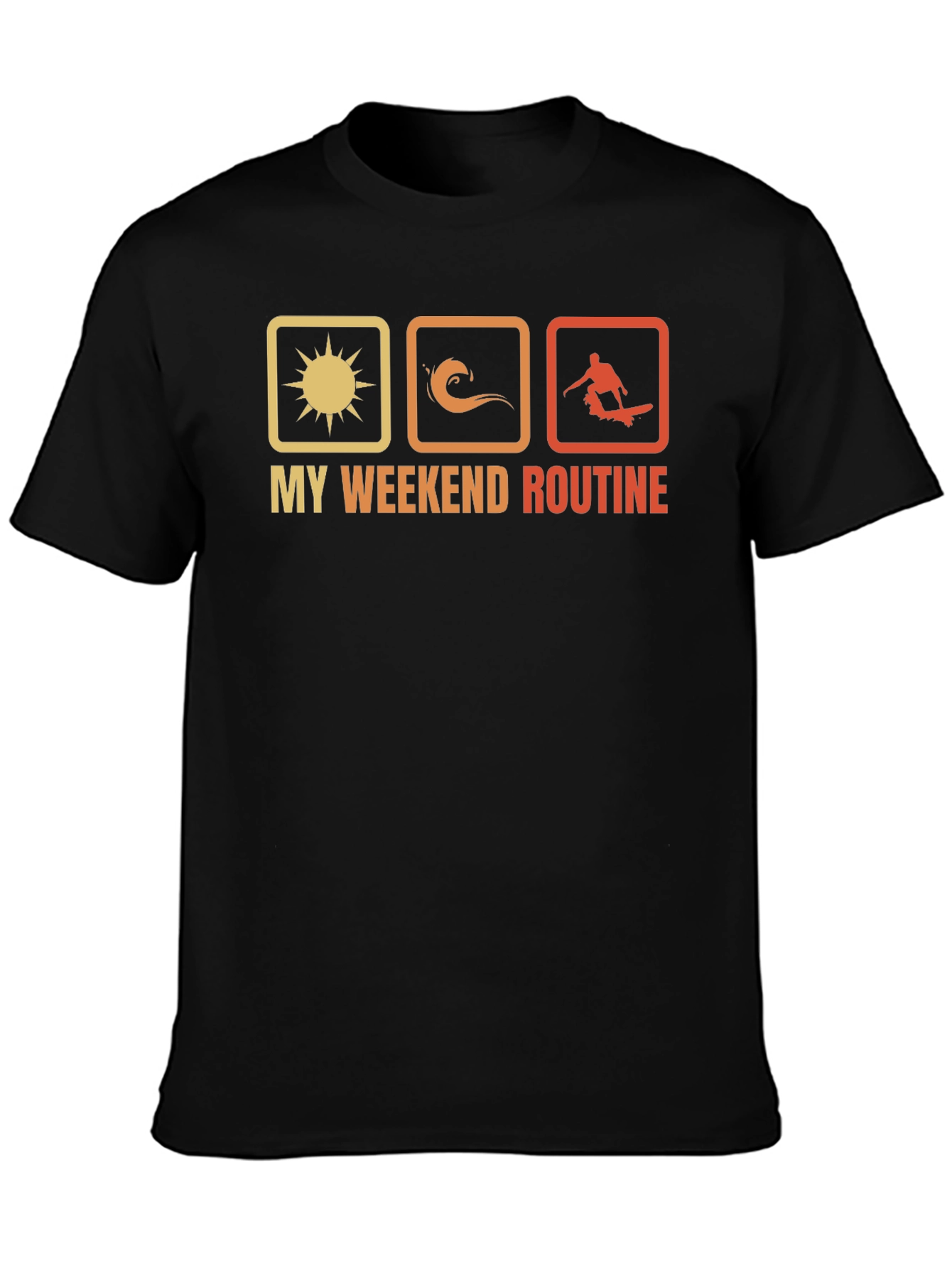 My Weekend Routine T-Shirt: Sun Surf Skate