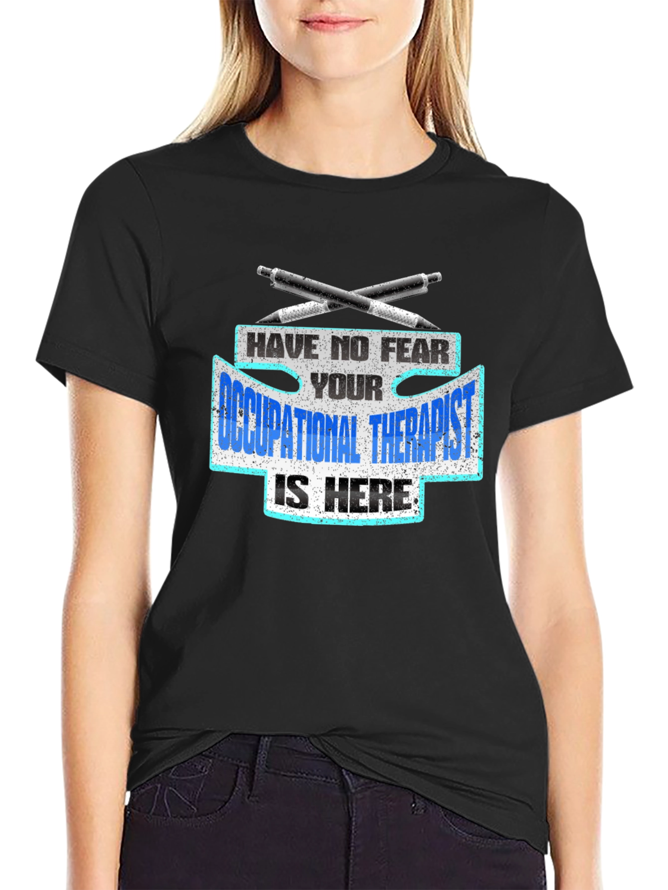 Occupational Therapist T-Shirt - Have No Fear!