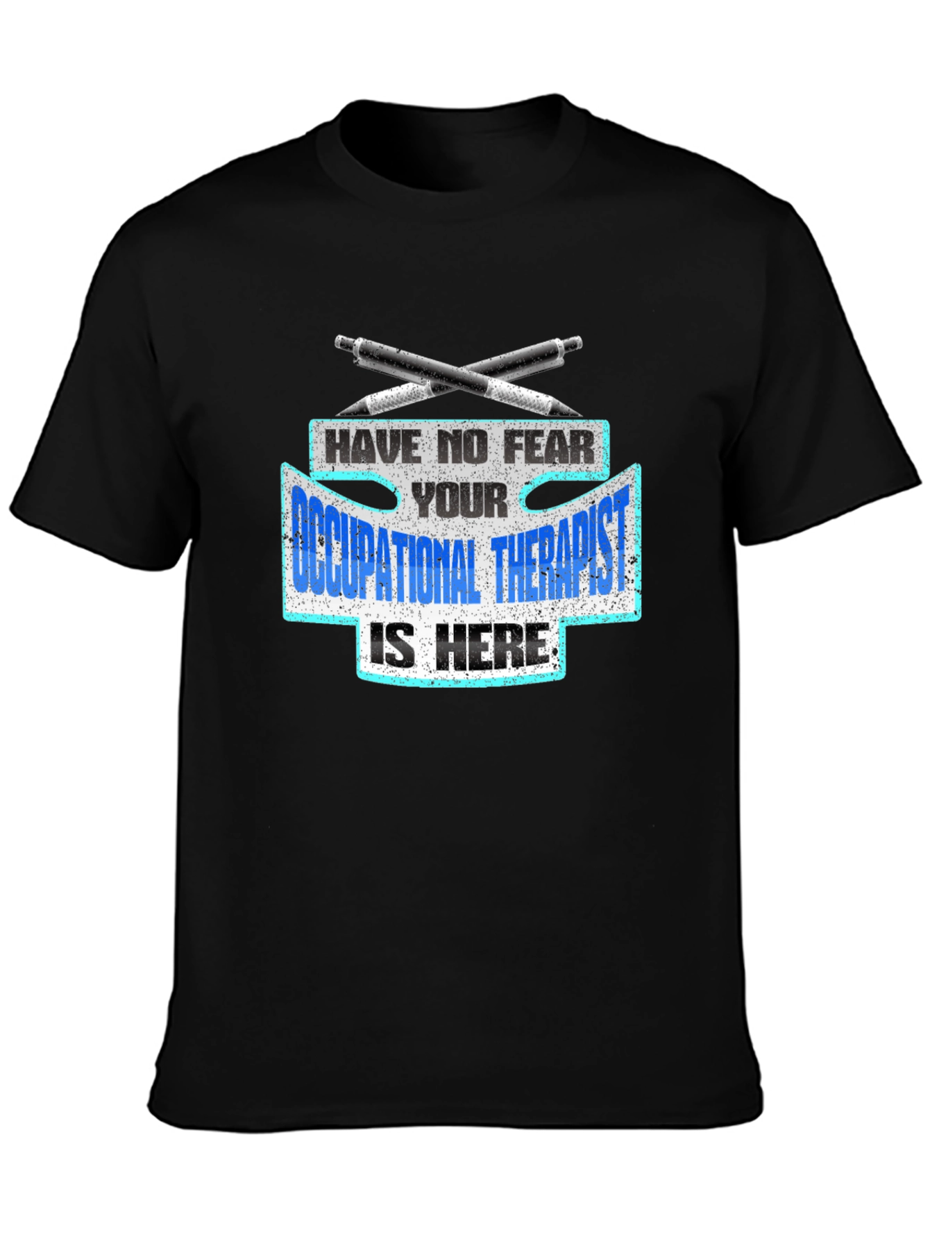 Occupational Therapist T-Shirt - Have No Fear!