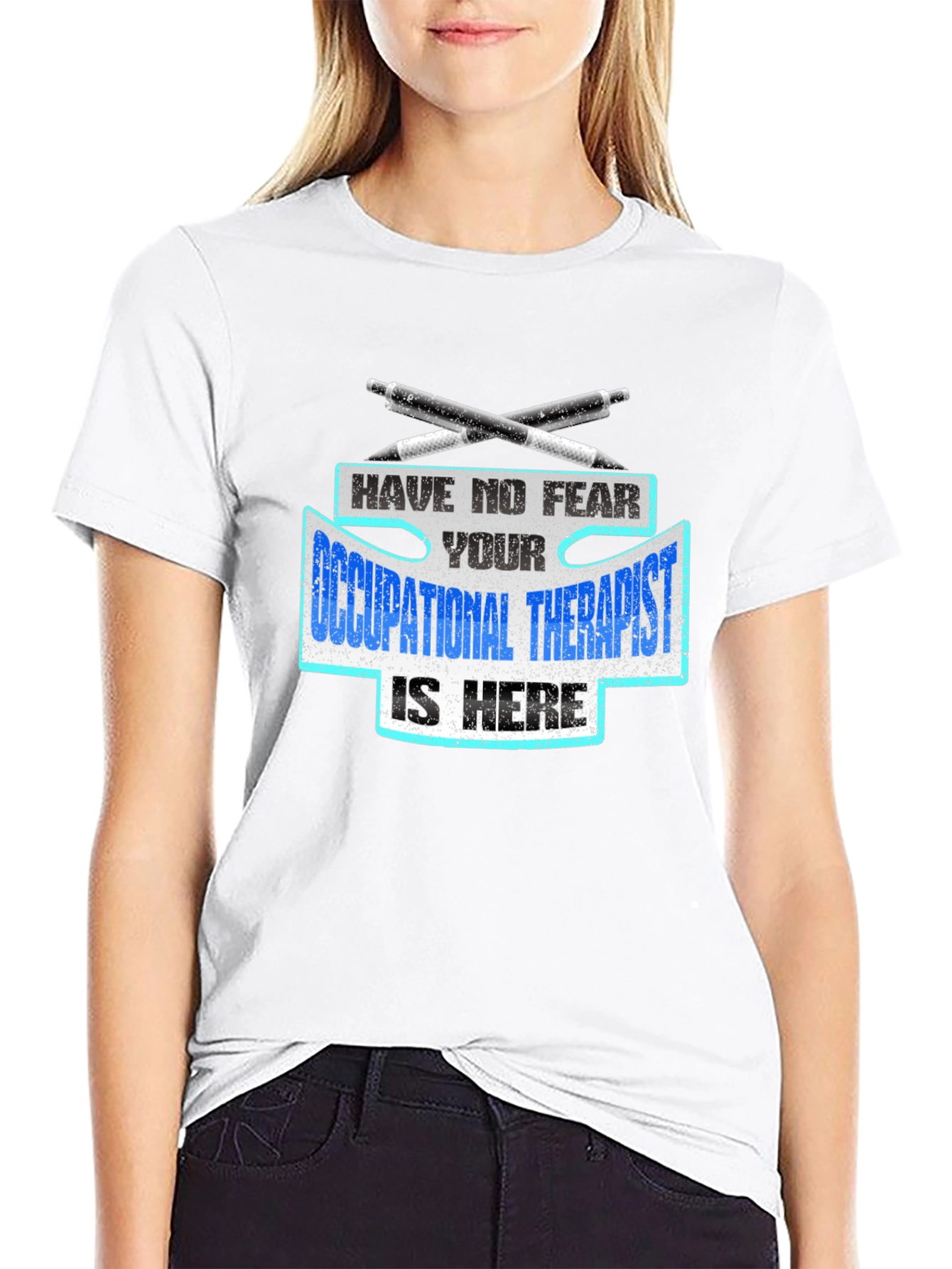 Occupational Therapist T-Shirt - Have No Fear!