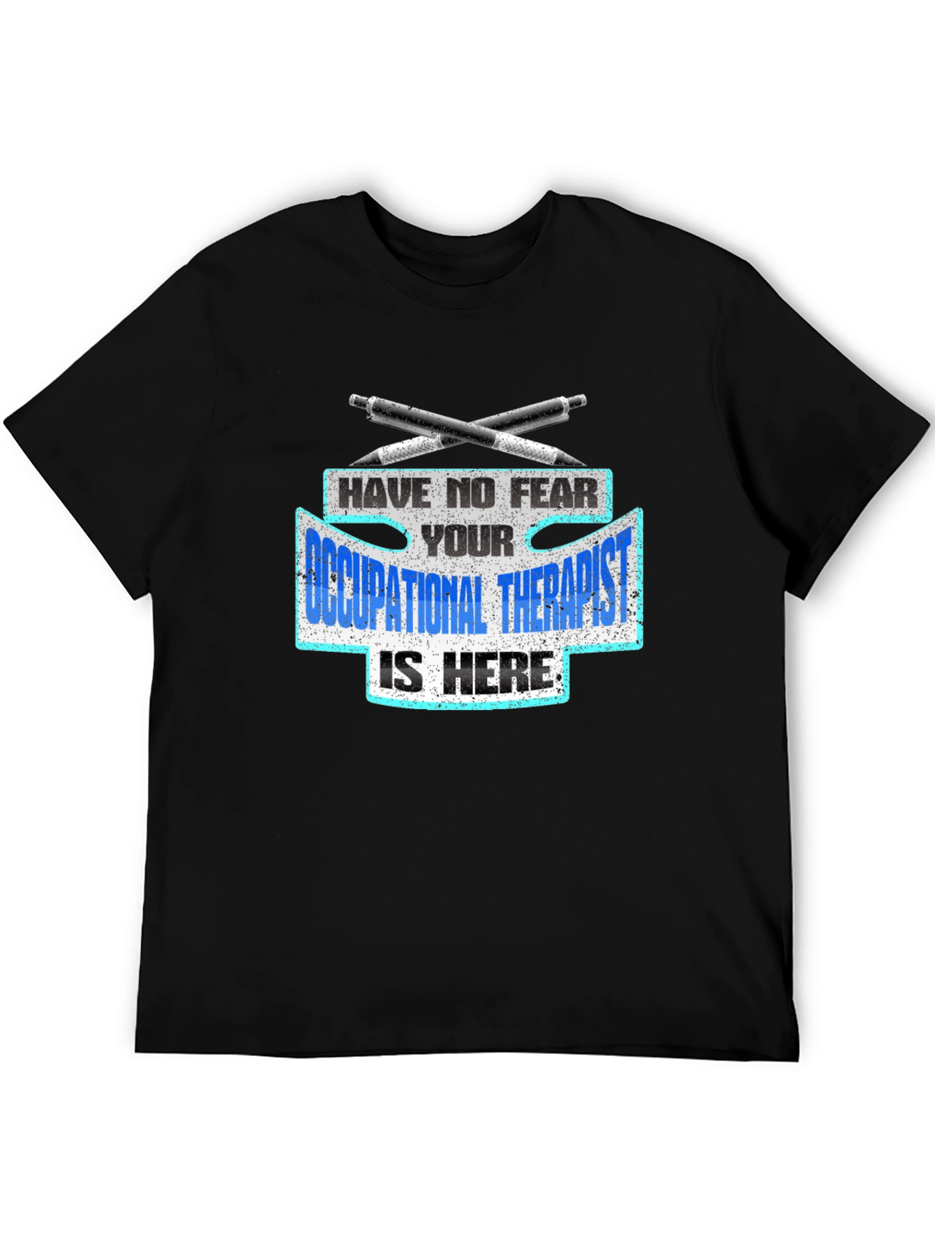 Occupational Therapist T-Shirt - Have No Fear!