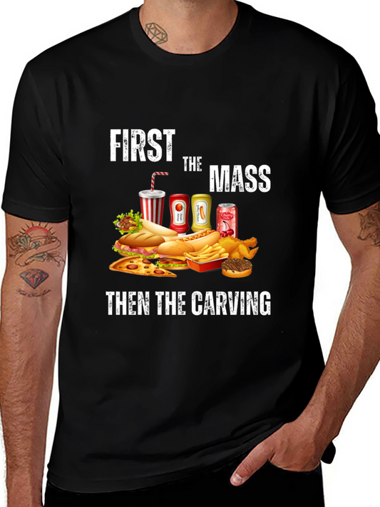 First the Mass Then the Carving T-Shirt