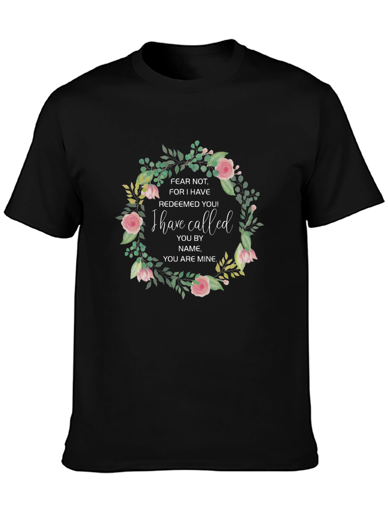 Floral Inspirational T-Shirt: Fear Not Design