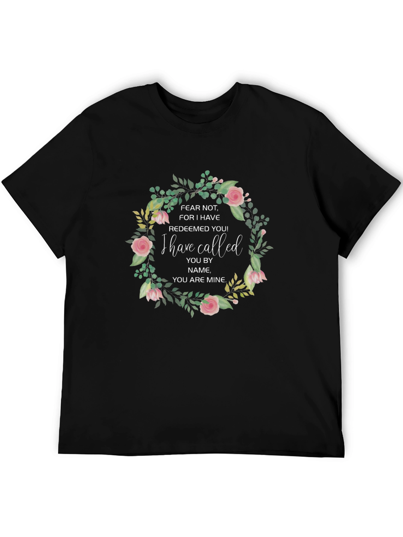 Floral Inspirational T-Shirt: Fear Not Design
