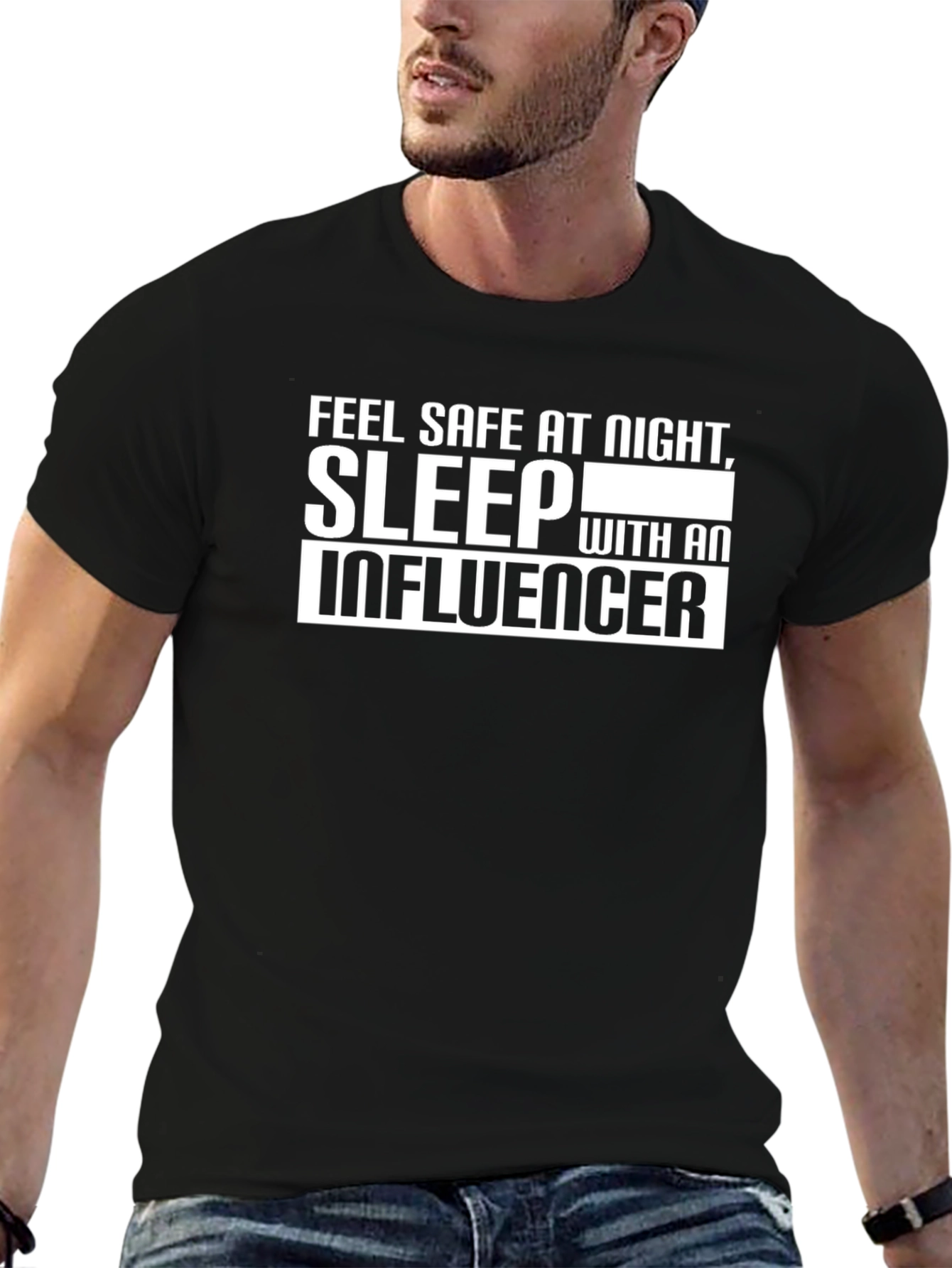 Feel Safe T-Shirt: Sleep With an Influencer Graphic Tee