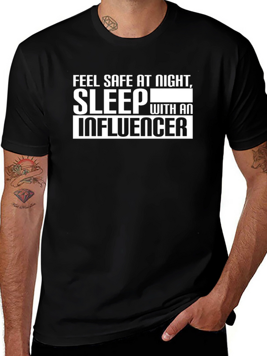 Feel Safe T-Shirt: Sleep With an Influencer Graphic Tee