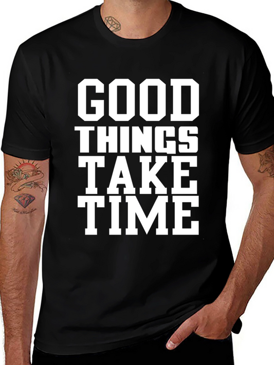 Good Things Take Time T-Shirt
