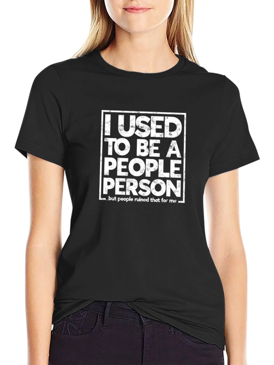 Funny I Used to Be A People Person T-Shirt