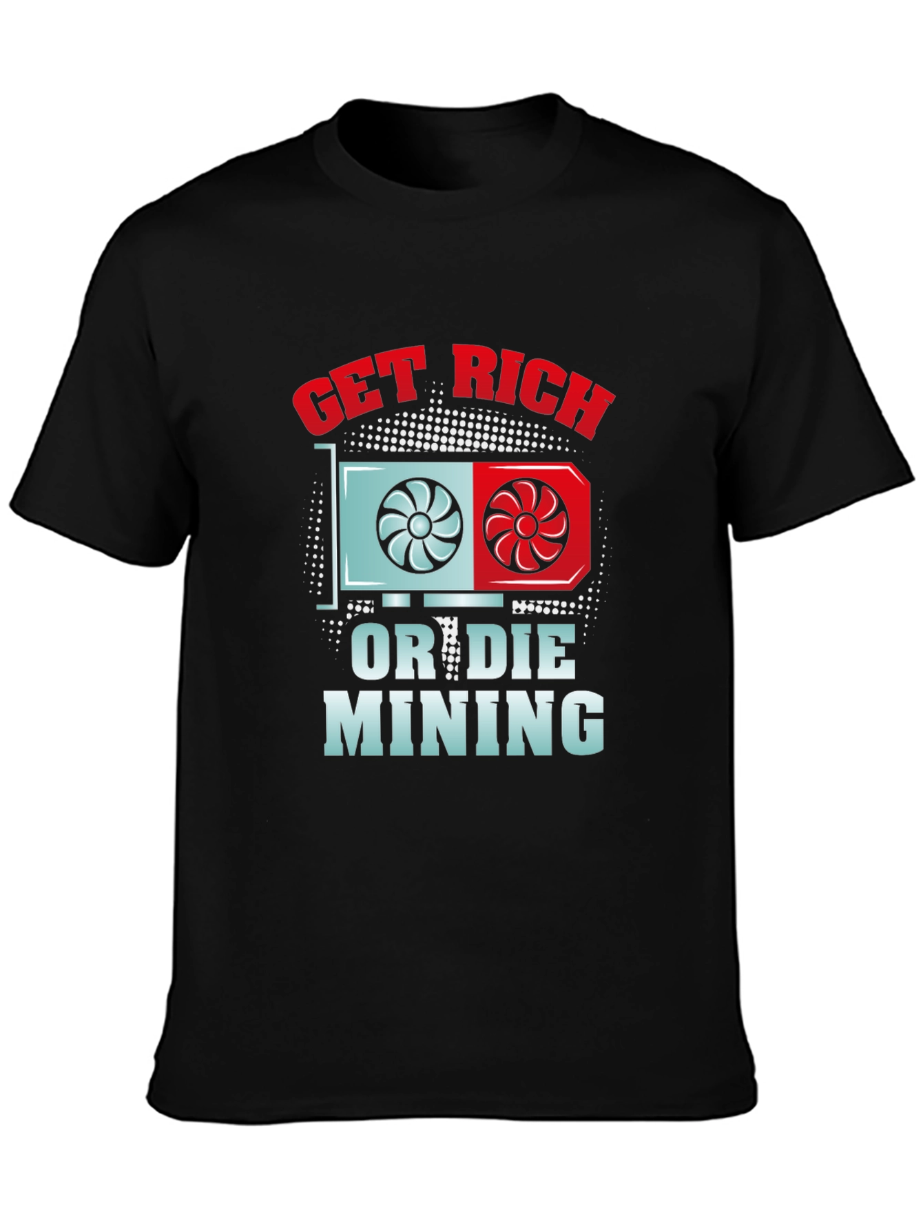Get Rich or Die Mining Black T-Shirt