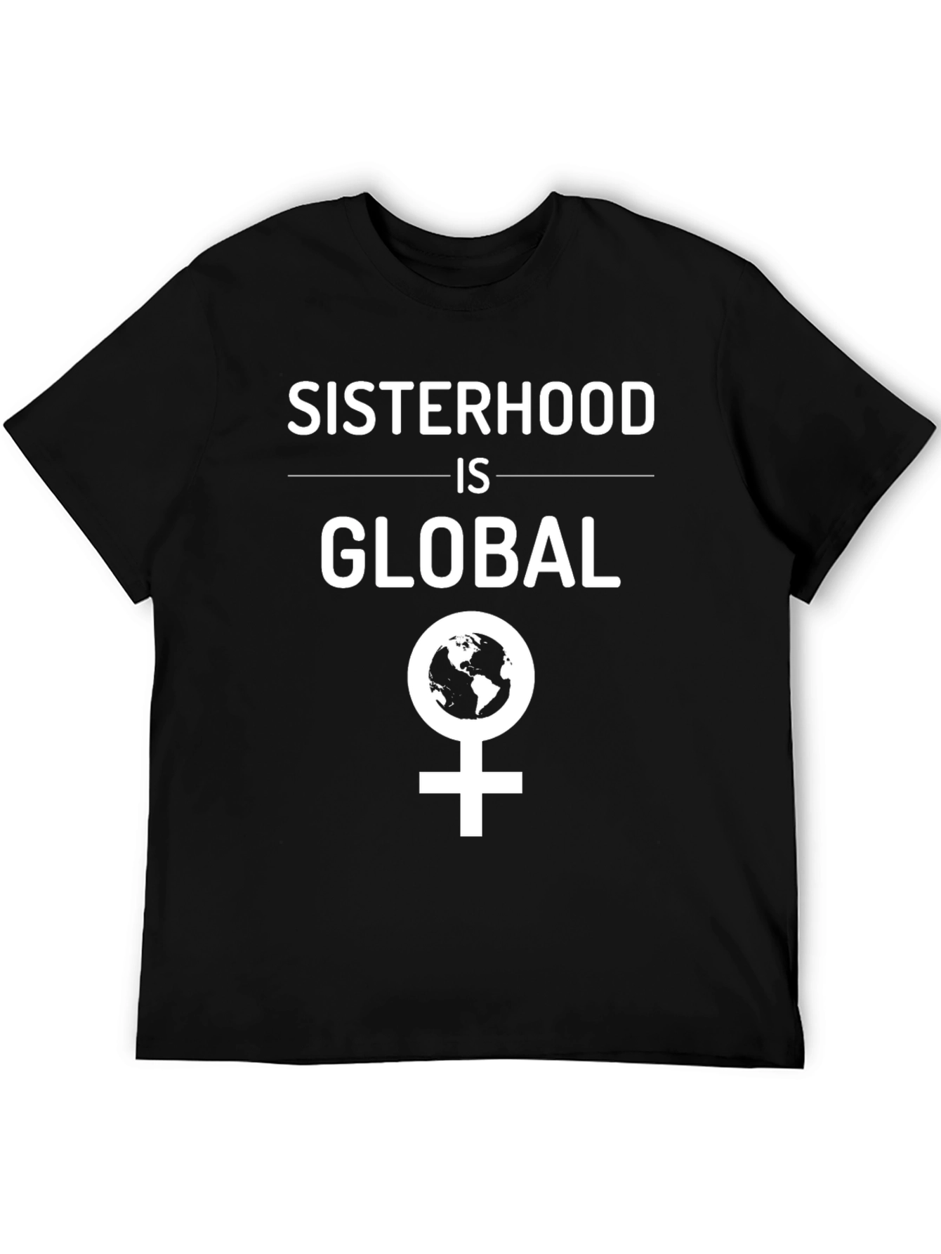 Sisterhood is Global T-Shirt