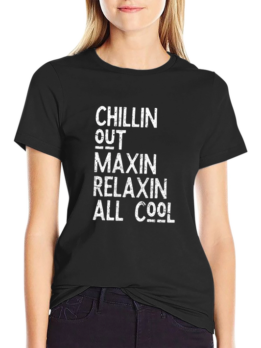 Chillin Out Maxin Relaxin All Cool Black T-Shirt