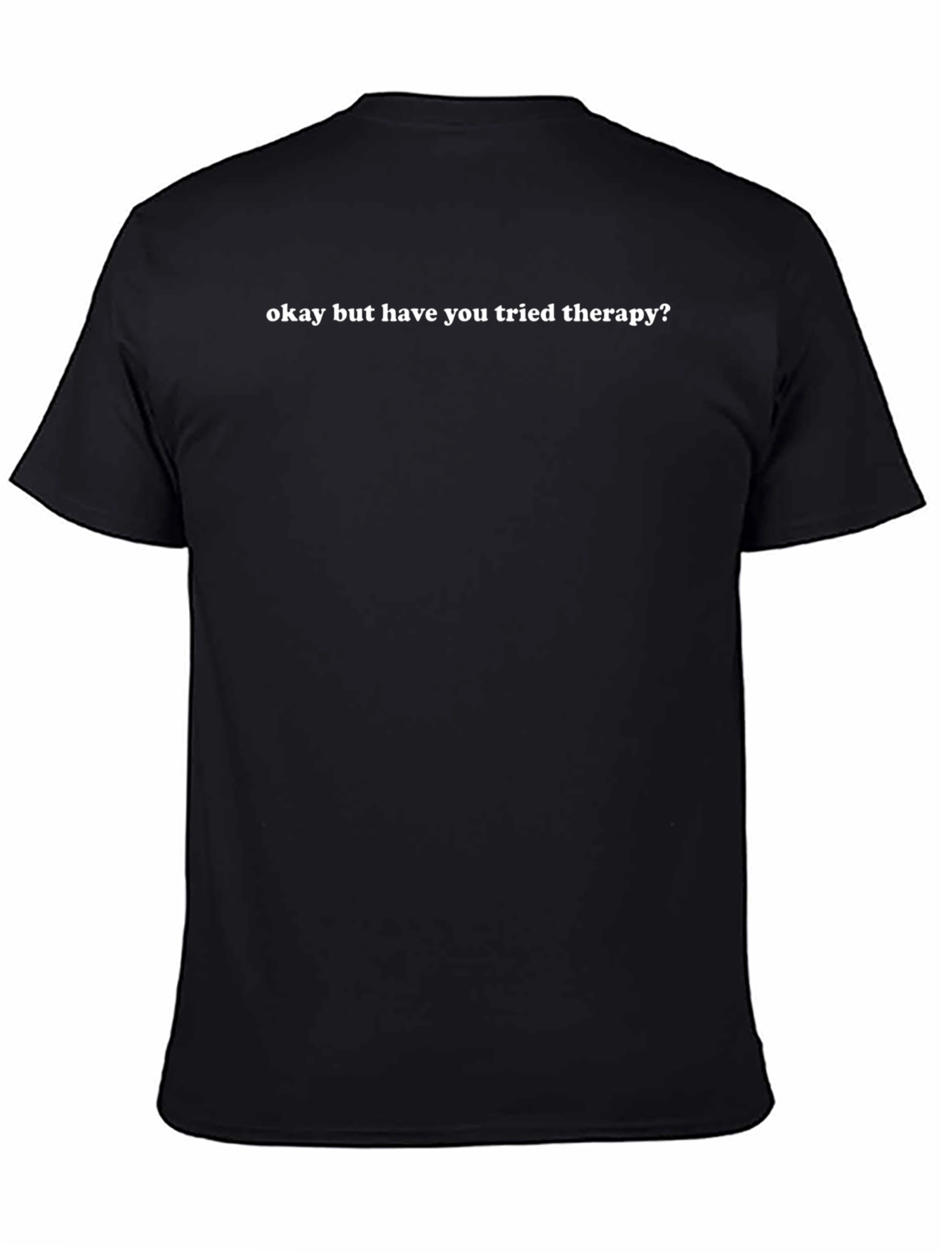 Okay But Have You Tried Therapy? Graphic Tee
