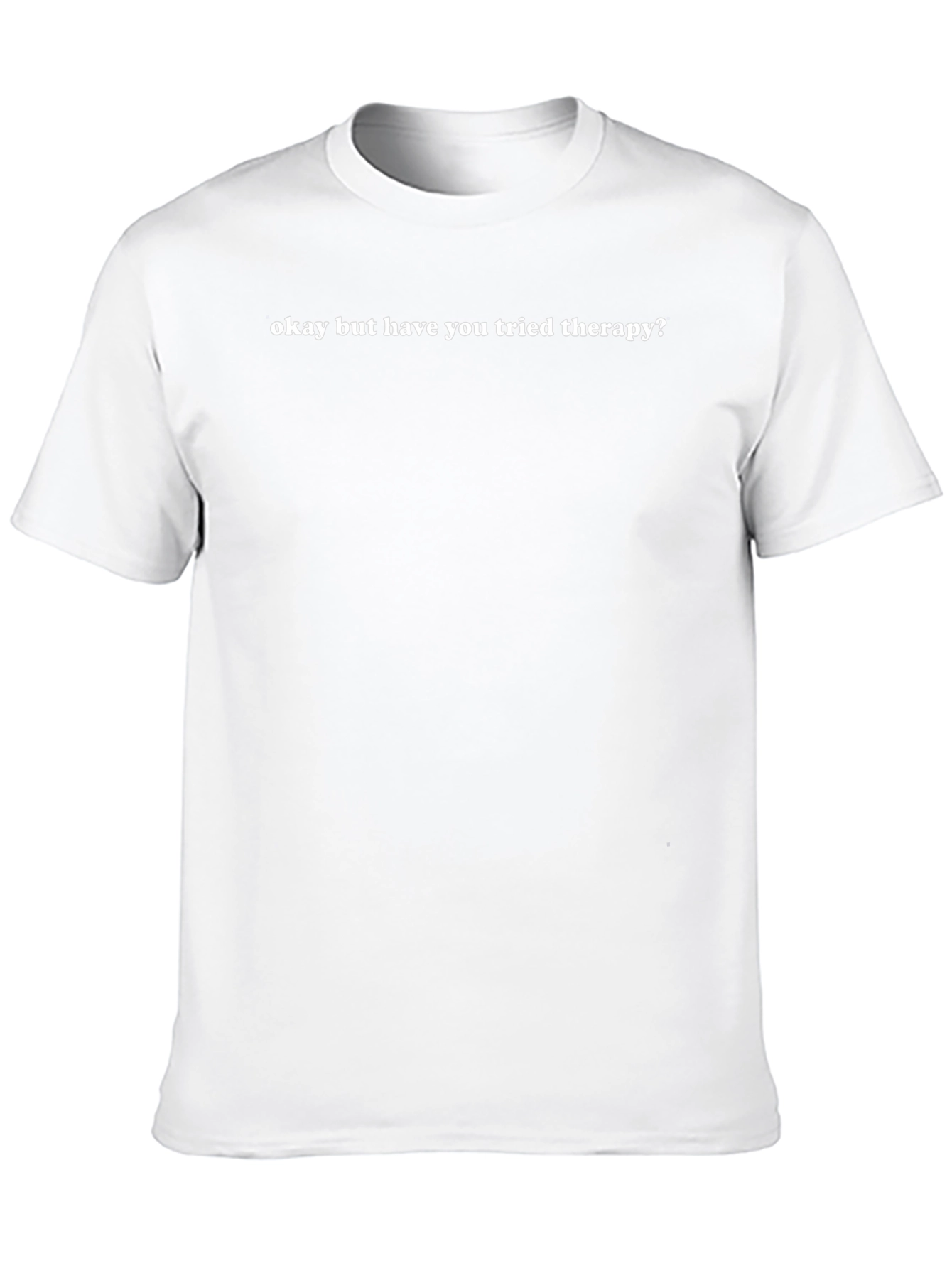 Okay But Have You Tried Therapy? Graphic Tee