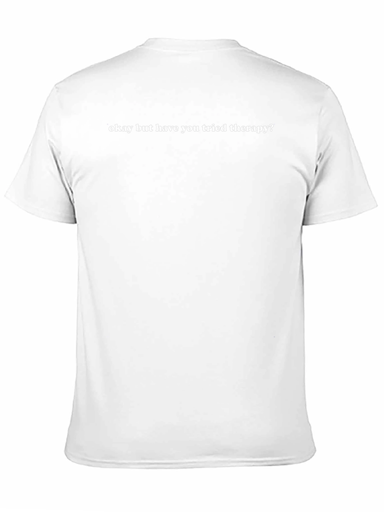 Okay But Have You Tried Therapy? Graphic Tee