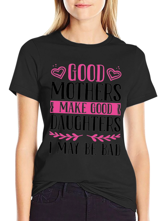 Good Mothers Make Good Daughters Black T-Shirt