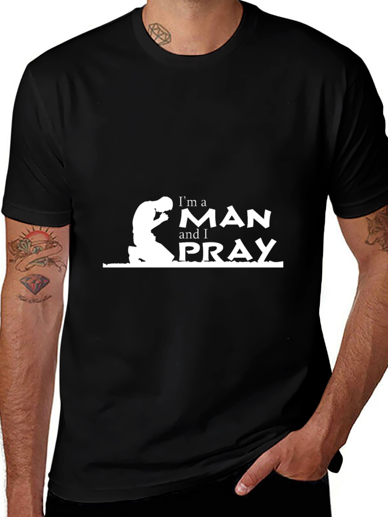 Im a Man and I Pray Black T-Shirt