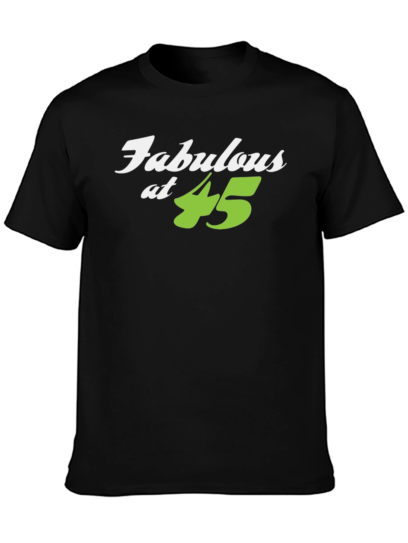 Fabulous at 45 Black T-Shirt