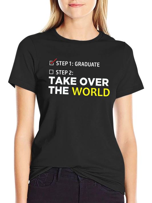 Graduate Take Over World T-Shirt Funny Graduation Gift