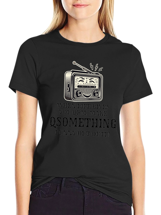 Funny Radio T-Shirt - When Life Gives You QRM