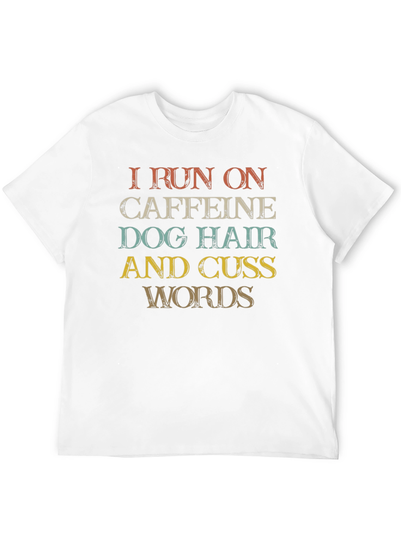 Caffeine Dog Hair and Cuss Words T-Shirt
