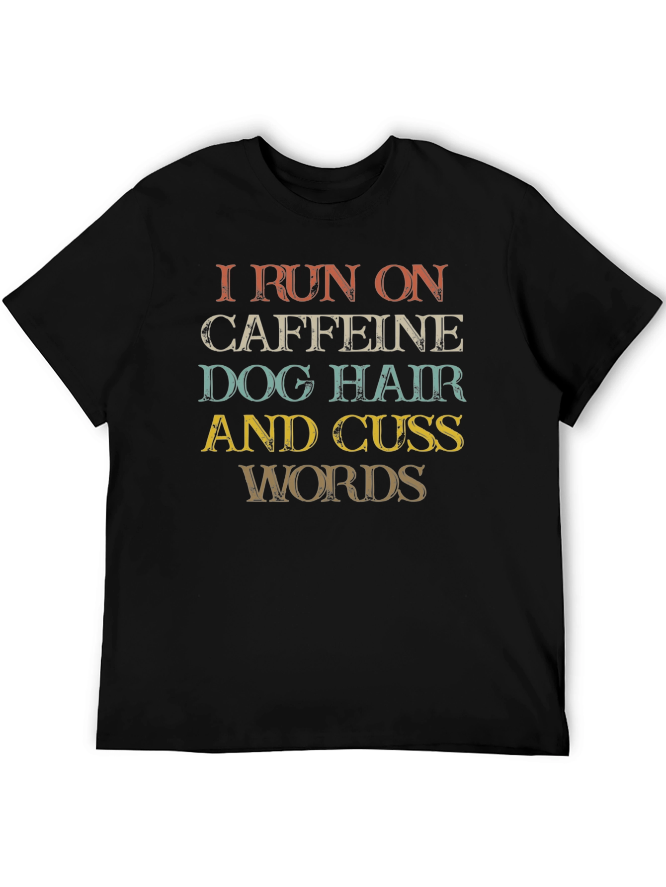 Caffeine Dog Hair and Cuss Words T-Shirt