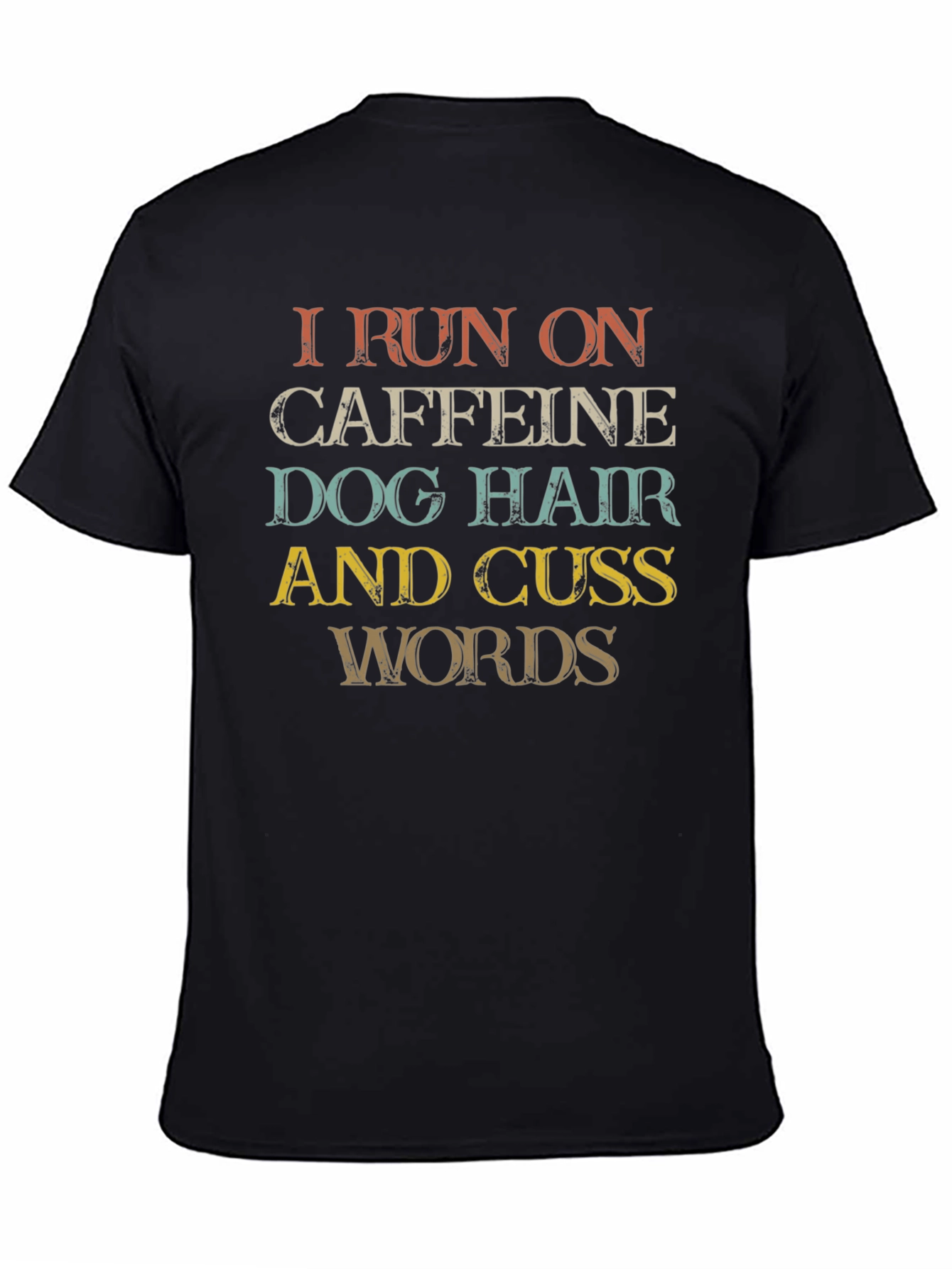 Caffeine Dog Hair and Cuss Words T-Shirt
