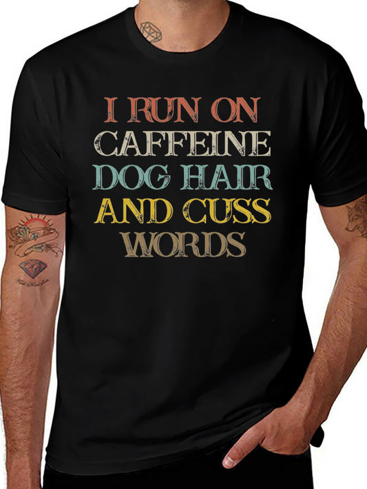 Caffeine Dog Hair and Cuss Words T-Shirt